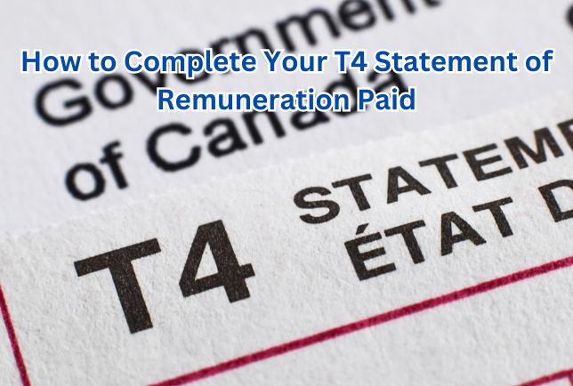 How to Complete Your T4 Statement of Remuneration Paid: A Step-by-Step Guide for Employers