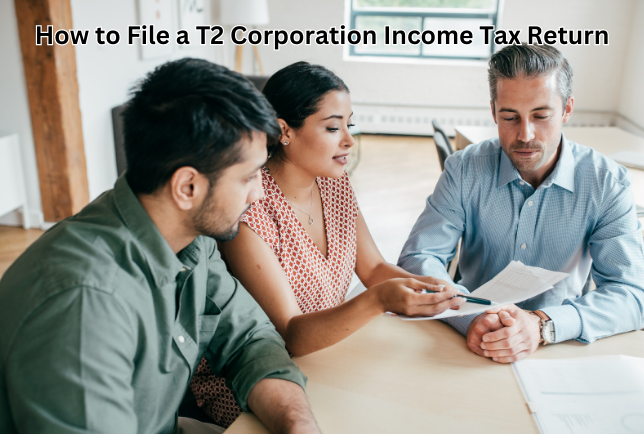 How to File a T2 Corporation Income Tax Return in Canada